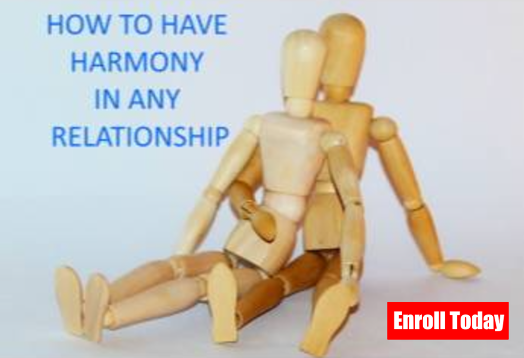 how to have harmony in any relationship Enroll today