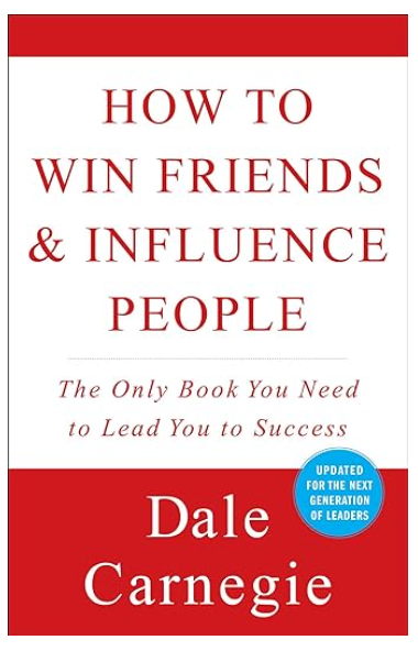 How to Win Friends and Influence People by Dale Carnegie