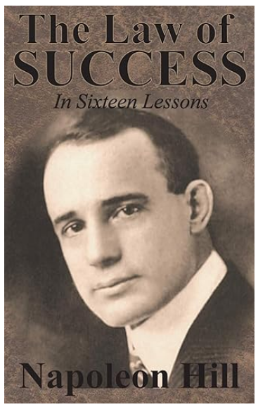 The Law of Success In Sixteen Lessons by Napoleon Hill