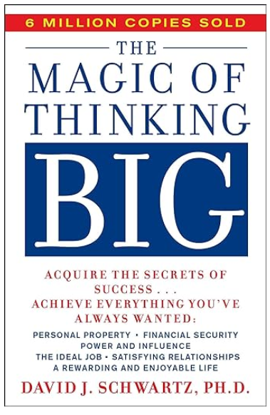 The Magic Of Thinking Big by David Schwartz